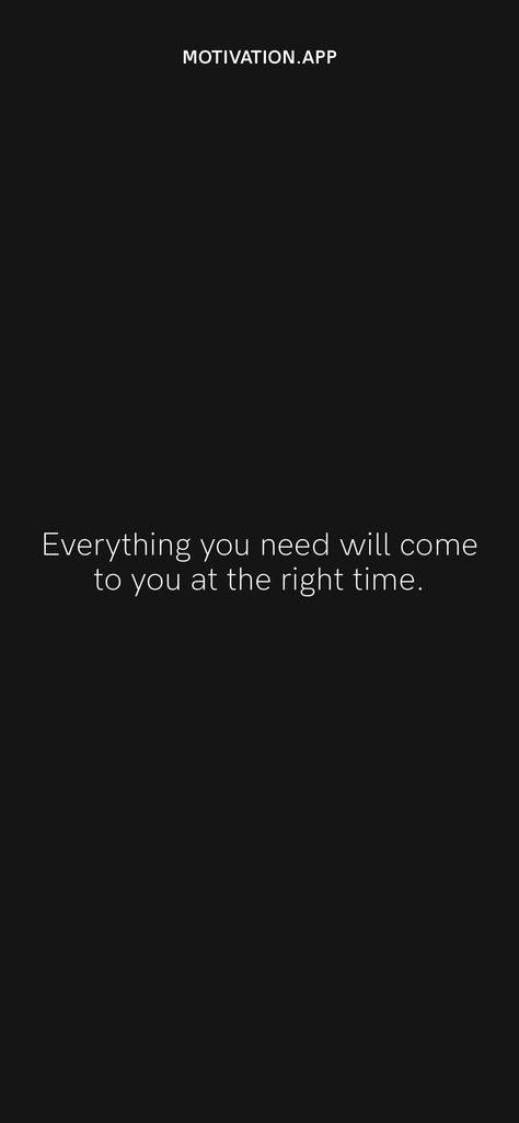 Everything Will Come At The Right Time, Everything Comes To You At Right Time, Deserve Better Quotes, Deserve Quotes, Better Quotes, Pinterest Widget, Motivation App, Deserve Better, Casual Day Outfits