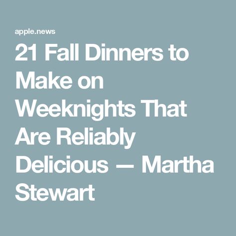 21 Fall Dinners to Make on Weeknights That Are Reliably Delicious — Martha Stewart Dinner Fall, Everyday Food Recipes, Fall Eats, Fall Dinners, Martha Stewart Recipes, Dinners To Make, Fall Foods, Fall Dinner Recipes, Fall Dinner