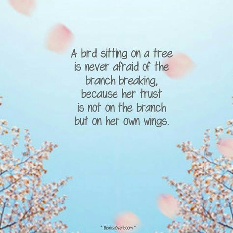 A bird sitting on a tree is never afraid of the branch breaking, because her #trust is not on the branch but on her #own wings. Bird Poems, Tree Meanings, Bird Quotes, Bird Sitting, Bird Wings, Random Quotes, Daily Positive Affirmations, Bird Tree, Two Birds