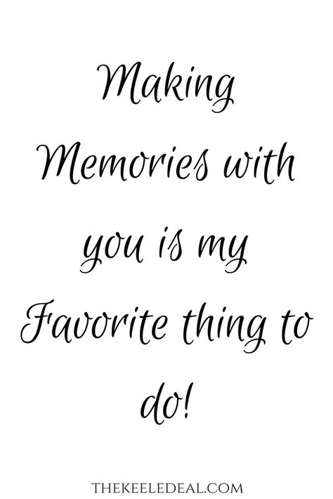 Making Memories with you is my favorite thing to do! thekeeledeal.com #quote #wordstoliveby #memories Memories With You Quotes, One Year Down Forever To Go, Quotes Making Memories, Happy With You, Making Memories With You, Forever Together Quotes, Thanks For Gift Quotes, Beautiful Memories Quotes, Happy Together Quotes