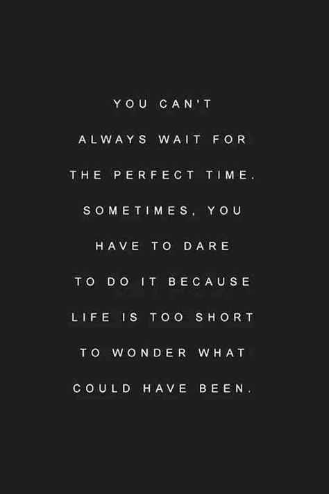 “You can’t always wait for the perfect time. Sometimes, you have to dare to do it because life is too short to wonder what could’ve been.” Perfect Timing Quotes, Bittersweet Quotes, Now Quotes, Inspirerende Ord, Video Motivation, Motiverende Quotes, Quote Of The Week, Life Is Too Short, Best Motivational Quotes