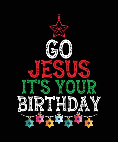 Go Jesus It's Your Birthday Merry Christmas T-shirt Design Go Jesus Its Your Birthday Shirt, Go Jesus Its Your Birthday, Its Your Birthday, Stitch Drawings, Happy Easter Svg, Lilo And Stitch Drawings, Jesus Birthday, Bible Humor, Christmas T Shirt Design