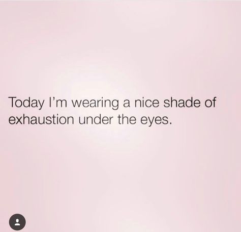 Exhaustion Tired Exhausted Humor, Sick Parents Quotes, Exhausted Mom Humor, Exhaustion Quotes Funny, Motherhood Exhaustion Quotes, Sick Mom Humor, Exhausted Humor Funny, Sick Mom Quotes, Quotes About Exhaustion