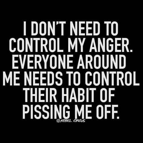 Anger Quotes Rage Funny, Pissed Me Off Quotes, Angry Quotes Rage, Off Quotes, Mad Quotes, Angry Quote, Anger Quotes, Now Quotes, Women Jokes