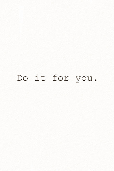 do it for you Do It For You Aesthetic, Do It For You Wallpaper, Do It For You, You Can Do It, Do It For Her, Iphone Theme, Inspo Quotes, You Can Do Anything, Motivational Words