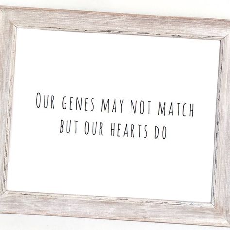 Our genes may not match but our hearts do / Adoption Print / Adoption Quote / Nursery Print / Genes / Family / adoption cards by Mumadukedesigns Ttc Quotes, Donation Quotes, Family Adoption, Adoption Signs, Adoption Quotes, Open Adoption, Distressed Wood Signs, Foster Care Adoption, Adoption Party