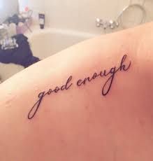 I Am Good Enough, Enough Tattoo, I Am Good, Tattoo Photography, Love Myself, Baby Tattoos, Be Confident, Good Enough, My Skin