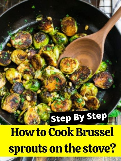 Brussel Sprout Recipes On Stove Top, Cooking Fresh Brussel Sprouts, Fresh Brussels Sprouts Recipes, Cooking Brussel Sprouts On Stove, Brussel Sprout Stove Top, How To Make Brussel Sprouts On Stove, Best Brussel Sprout Recipe Stove Top, Brussel Sprouts On Stove Top, Easy Brussel Sprout Recipes Stove Top