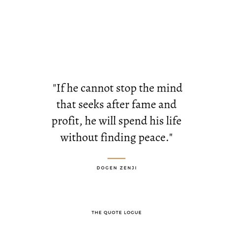 Dogen Zenji, was a Japanese Buddhist priest, writer, poet, philosopher, and founder of the soto school of Zen in Japan Dogen Quotes, Dogen Zenji, Soto Zen, Quotes Philosophical, Finding Peace, Zen, Mindfulness, Japan, Quotes