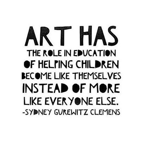 Which is why it's not taught.  Why would the taxpayers want people that might think for themselves? Art Teacher Quotes, Teaching Children Quotes, Art Quotes Artists, Teacher Quotes Funny, Word Art Quotes, Children Quotes, Teacher Quotes Inspirational, Inspirational Quotes For Kids, Art Children