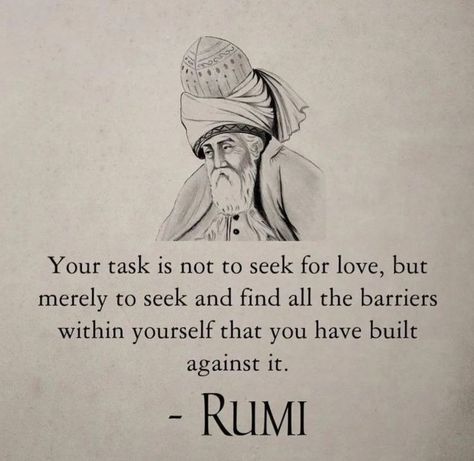 Rumi Quotes Soul, Rumi Poetry, Rumi Love Quotes, Poet Quotes, Stoic Quotes, Sufi Quotes, Quotes Of The Day, Find Your Way, No Regrets