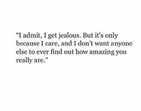 I get jealous quote Feeling Jealous Quotes, Jealous Boyfriend Quotes, Jealous Quotes, Delete Quotes, Jealousy Quotes, I Get Jealous, Quotes About Everything, Boyfriend Quotes, Quotes That Describe Me