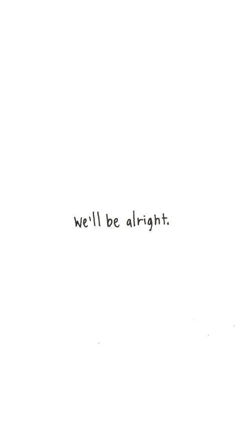 We'll Be Alright Tattoo, Alright Quotes, Phrase Tattoos, We'll Be Alright, Lyric Tattoos, Human Canvas, Be Alright, Minimal Tattoo, Mini Tattoos