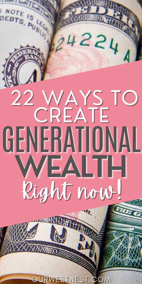 22 Ways to Create Generational Wealth for Your Family Now — Our West Nest How To Create Generational Wealth, Build Wealth Tips, How To Create Wealth, Wealth Building Tips, Creating Generational Wealth, Building Generational Wealth, Generation Wealth, Investing Ideas, How To Build Wealth