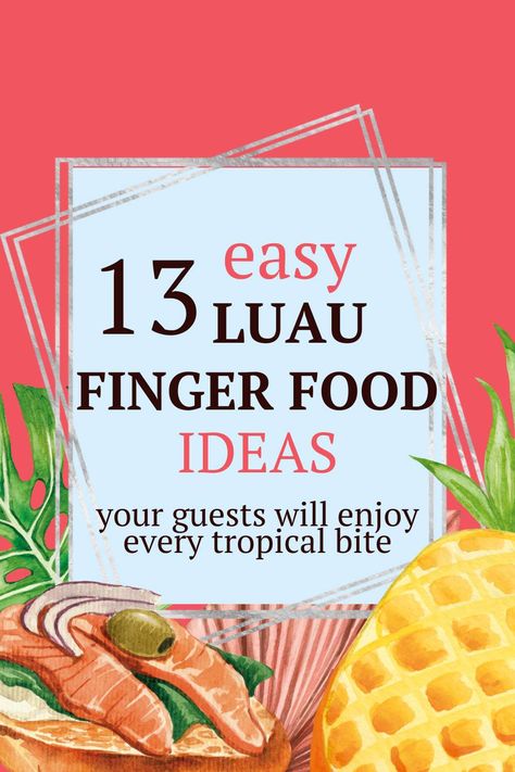 13 Easy Luau Finger Foods - Delicious Tropical Bites Luau Finger Foods, Luau Finger Food Ideas, Hawaii Theme Party Food, Hawaiian Theme Dinner, Lilo And Stitch Party Food, Luau Party Food For Kids, Luau Theme Party Food, Lilo And Stitch Themed Food, Stitch Party Food