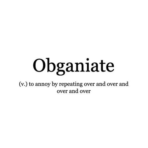 Word of the Day: Obganiate An excellent rare verb to use instead of: 'nag' or 'harass' --------------------------------------------- We'd love to see how you might use any of our words of the day. Send us your thoughts; the most poetic, funniest or otherwise best will be featured on our feeds and (later this year) our magazine. . . . #WordoftheDay #nag #annoy #harass #writers #readers #competition #writerscommunity #creativewriting Big Words To Use Everyday, Rare English Words, Words Of The Day, Phobia Words, Fun Words, Silly Words, New Vocabulary Words, Unique Words Definitions, Words That Describe Feelings