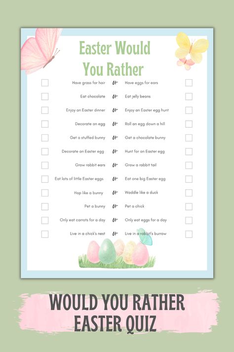 Pale green background with worksheet in the centre. The printable worksheet has the title Easter Would You Rather and 12 would you rather questions. There are butterfly illustrations in the top two corners and an illustration of Easter eggs in the grass at the bottom. Below the printable worksheet is a pink brushstroke with the text Would You Rather Easter Quiz. Easter Would You Rather For Kids, Easter Would You Rather, Big Easter Eggs, Would You Rather Game, Easter Games, Printable Game, Chocolate Bunny, Easter Dinner, Rabbit Ears