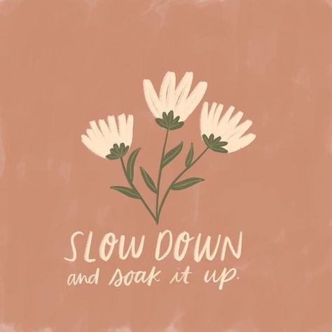 "Slow down and soak it up" 패턴 배경화면, Happy Words, Design Graphique, Pretty Words, Art Paint, Slow Down, The Words, Beautiful Words, Inspire Me