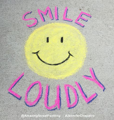 Smile Loudly sidewalk chalk art Peace Chalk Art, Sidewalk Chalk Affirmations, Chalk Inspiration Sidewalk, Things To Draw With Chalk Outside, Positive Chalk Messages, Chalk Art Inspirational Quotes, Easy Side Walk Chalk Art For Kids, Preppy Things To Draw With Chalk, Motivational Chalk Art