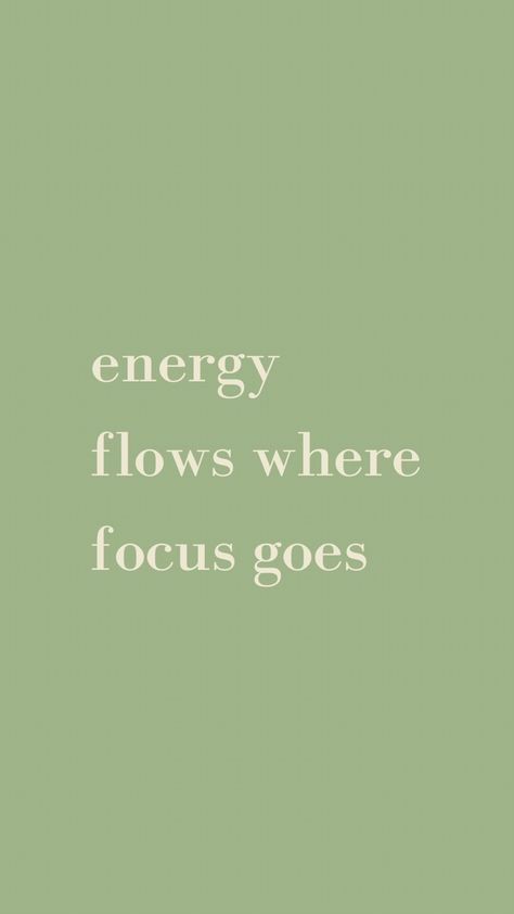 Green Meditation Aesthetic, Energy Flows Where Intention Goes Wallpaper, Focus Your Energy Quote, Focus On Mental Health, Wellness Green Aesthetic, Vision Board Sage Green, Where Energy Goes Focus Flows, Yoga Green Aesthetic, Where Focus Goes Energy Flows Wallpaper