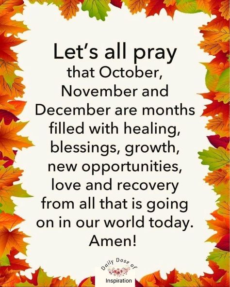 May the last three months of the year bring you and your family many blessings. ❤️🧡💛🧡❤️

#newmonth #October #November #December #follow #me #quotesbycatherine #dailydoseofinspiration October Scripture, Hospice Quotes, November Blessings, Prayer For Difficult Times, Hello May Quotes, Sister Bond Quotes, October Images, Morning Encouragement, Saturday Morning Quotes