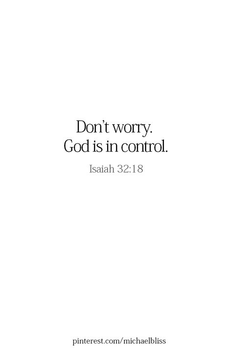 Don’t worry. God is in control. Don’t Worry God Is In Control, Don’t Worry Quotes God, God In Control Quotes, Gods In Control Quotes, God Control Quotes, The Secret Is God, If God Is All You Have, God Is In Control Tattoo, God Is In Control Verses