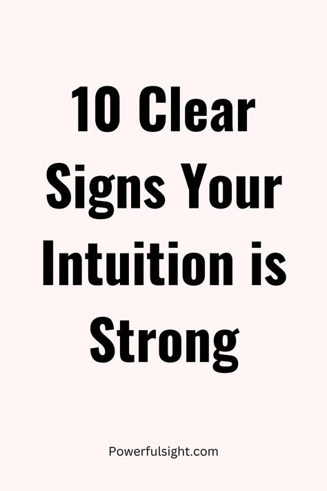 10 Signs Your Intuition Is Strong The Mind Is A Powerful Thing, Women Intuition Quotes, Womens Intuition, Improving Intuition, Strong Intuition, Intuition Quotes, Mentally Strong, The Signs, Self Improvement Tips