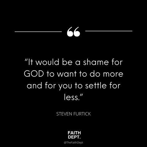 Steven Furtick Quotes Inspiration, Steve Furtick Quotes, Steven Furtick Quotes, Elevation Worship, Steven Furtick, Settling For Less, Lifestyle Quotes, Christian Bible Quotes, Daily Encouragement