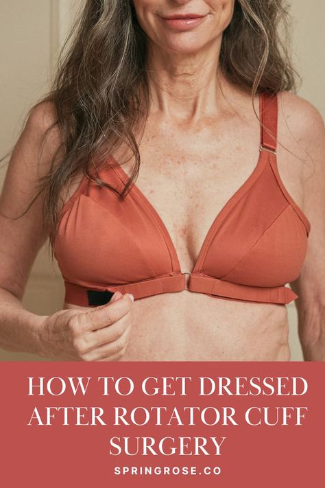 How to Get Dressed After Rotator Cuff Surgery: a woman wearing the Springrose adaptive bra Rotator Cuff Surgery Recovery, Shoulder Surgery Clothes, Shoulder Surgery Recovery, Post Surgery Clothing, Surgery Recovery Gift, Rotator Cuff Exercises, Rotator Cuff Surgery, Recovery Clothes, Hand Dress