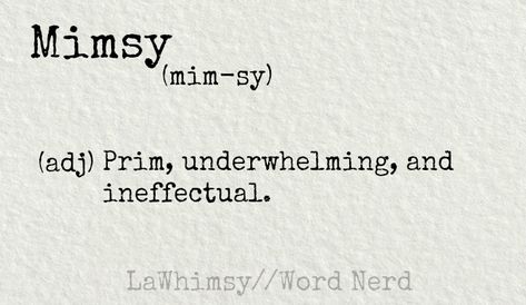 mimsy definition Word Nerd via LaWhimsy Cool Sounding Words, English Transition Words, Foreign Words, Dictionary Words, Unique Words Definitions, Learn Something New Everyday, Uncommon Words, Most Beautiful Words, English Vocab