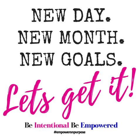 New Day. New Month. New Goals.  Let’s Get It!  - - -  #empoweronpurpose #lifecoach #lifecoaching #beintentional #livingmybestlife #leadership #motivation #empowermentquotes #empowerment #personaldevelopment #ceolife #successcoach #success #womenempowerment #yougotthis #leadershiptraining #bossladymindset #levelup #levelupyourgame Quotes For New Month, New Month New Goals Quotes, New Goals Quotes, Happy New Month Quotes, New Month New Goals, New Month Quotes, Everyday Motivation, Darling Quotes, Team Quotes