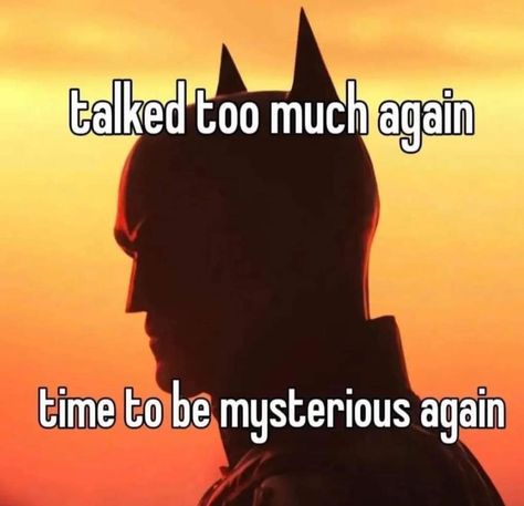 Be Mysterious, The Words, Too Much, A Man, Batman