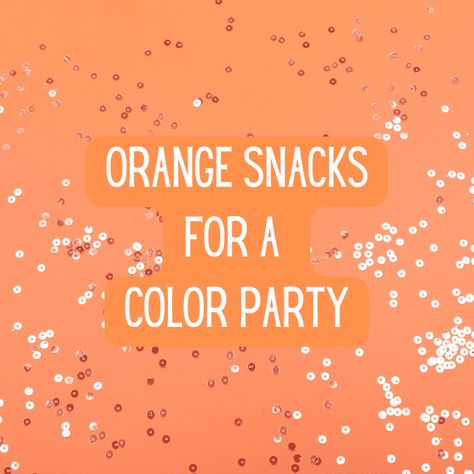 Ultimate List of 175+ Orange Snacks for a Color Party – Food To Bring Orange Drinks For Color Party, Orange Things For Color Party, Orange Coloured Foods For Party, Orange Color Party Ideas For Adults, Foods That Are Orange In Color, Orange Color Party Ideas, Orange Colored Snacks For Party, Snacks By Color, Orange Color Board Food