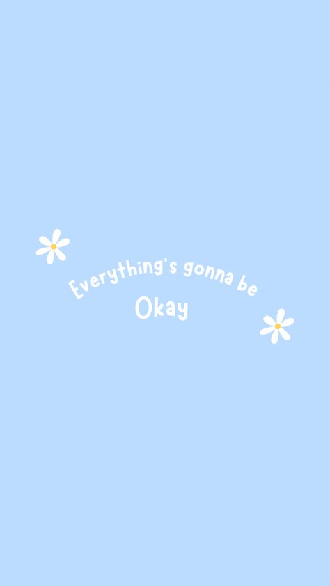 Your Gonna Be Okay Wallpaper, Gonna Be Okay Quotes, Everything Gonna Be Okay, Everything Is Gonna Be Okay, Be Okay Quotes, Okay Quotes, Gonna Be Okay, Its Gonna Be Okay, Everything Will Be Ok