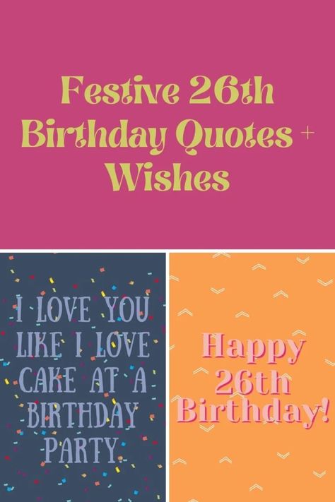 Festive 26th Birthday Quotes + Wishes - Darling Quote Turning 26 Birthday Quotes, Happy 26th Birthday Quotes, 26 Birthday Quotes, 26th Birthday Quotes, Birthday Quotes Instagram, 23 Birthday Quotes, Happy Birthday Mom Quotes, 26 Birthday, Pop Culture Quotes