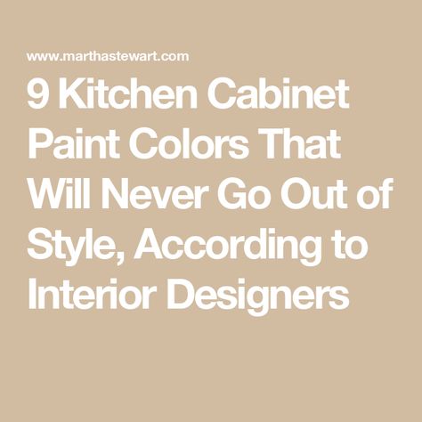 9 Kitchen Cabinet Paint Colors That Will Never Go Out of Style, According to Interior Designers Timeless Kitchen Cabinets, Kitchen Cupboard Colours, Kitchen Cabinet Paint Colors, Best Kitchen Cabinet Paint, Contemporary Kitchen Interior, Cupboard Colors, Kitchen Cabinet Paint, Kitchen Cabinets Color Combination, Kitchen Cabinet Color