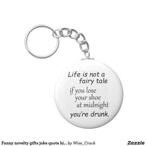 No fairy tale here. #fairytale #drunk #funnyquotes #funnygifts #noveltygifts #keychains #giftsforher Keychain Sayings, Funny Keychains, Funny Joke Gifts, Keychain Funny, Joke Gifts, Friend Jokes, Pun Meme, Funny Keychain, Unique Quote