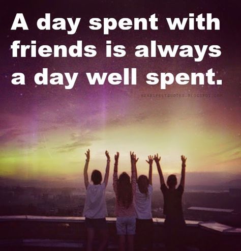 A day spent with friends is always a day well spent. Well Quotes, Love And Life Quotes, Weekend Well Spent, Spending Time With Friends, National Best Friend Day, Hbd Quotes, Caption For Friends, Falling In Love Quotes, Quotes Friendship