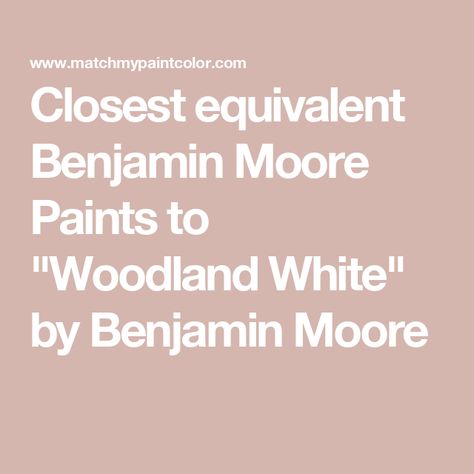 Closest equivalent Benjamin Moore Paints to "Woodland White" by Benjamin Moore Benjamin Moore Sherwood Forest, Benjamin Moore Woodland White, Light Green Bedroom Walls Paint Colors Benjamin Moore, Benjamin Moore Cheyenne Green 1502, Benjamin Moore Intense White, Paint Matching, Benjamin Moore Paint, Paint Colors Benjamin Moore, Matching Paint Colors