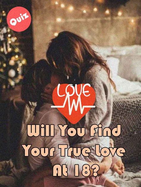 Will You Find Your True Love At 18? True Love Quiz, Love Quiz, Crushing On Someone, You Cheated, Trust Issues, Do You Believe, Find Someone, Describe Yourself, Having A Crush