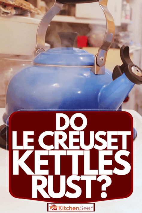 Do Le Creuset Kettles Rust? - Kitchen Seer Le Creuset Teapot, Le Creuset Tea Kettle, Clean Kettle, Le Creuset Kettle, Rust Kitchen, Le Crueset, Le Creuset Kitchen, How To Clean Rust, How Do You Clean