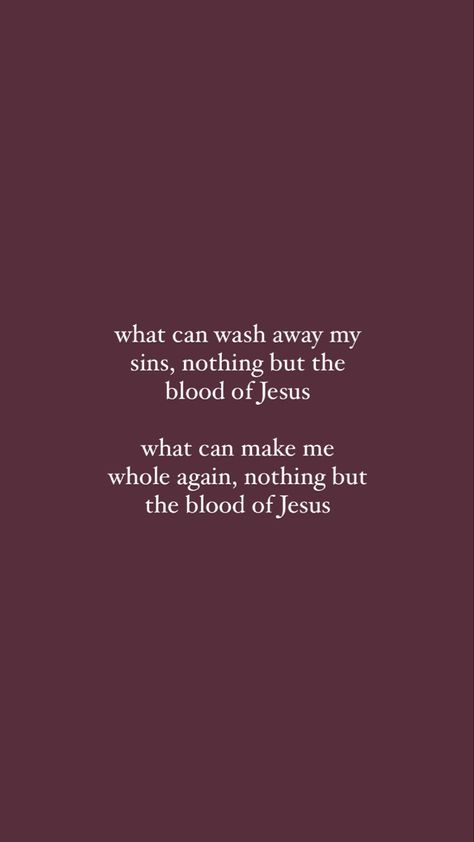 Nothing But The Blood Of Jesus, Blood Quotes, Biblical Woman, Jesus Blood, Jesus Lyrics, Greater Is He, The Blood Of Jesus, Blood Of Jesus, Jesus Bible