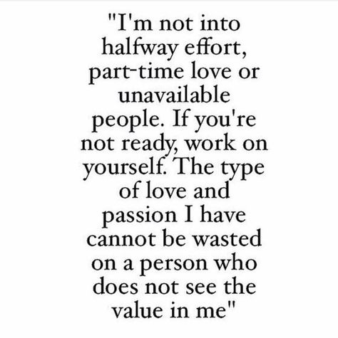 Tired of "part timers"...go all in or get out! Know My Worth Quotes, Settling Quotes, Know Your Worth Quotes, Chance Quotes, Never Settle For Less, Good Quotes, Know Your Worth, Worth Quotes, Never Settle