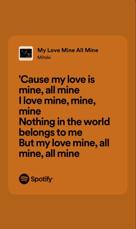 Lyrics to Miski’s My Love Mine All Mine Mine All Mine Lyrics, My Love Is Mine All Mine Lyrics, My Love Mine All Mine Mitski Lyrics, My Love Mine All Mine Mitski Spotify, My Love All Mine, My Love Is Mine All Mine, My Love Mine All Mine, Kiss Songs, My Love Lyrics