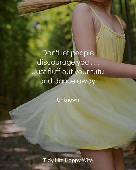 Don't let people discourage you. Just fluff out your tutu and dance away. Tidy Life Happy Wife Goats Milk Lotion, Conditioner Bar, Happy Wife, Handcrafted Soaps, Artisan Soap, Shampoo Bar, Just Dance, Body Products, Natural Soap