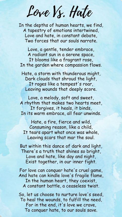 The poem talks about the feelings of love and hate in our hearts. Love is described as something warm and gentle that forgives and heals, while hate is seen as a destructive force. The poem tells us that these feelings always exist within us and that we should choose love over hate because love is what we really want in our lives. Feelings Of Love, Tender Embrace, The Poem, Hand Lettering Tutorial, Choose Love, Lettering Tutorial, Love Yourself Quotes, Hate Speech, Healing Quotes