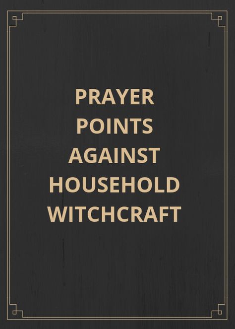 50 Powerful Prayer Points Against Household Witchcraft Midnight Prayer, Prayer Guide, Prayer Points, Money Prayer, Deliverance Prayers, Spiritual Warfare Prayers, Spiritual Attack, Everyday Prayers, Powerful Scriptures