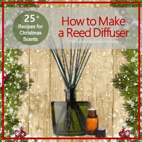 How to Make an Essential Oil Reed Diffuser + Recipes for 25 Christmas Scents - One Essential Community Diy Christmas Candy Gifts, Reed Diffuser Recipe, One Essential Community, Christmas Diffuser Blends, Oil Reed Diffuser, Diy Christmas Candy, Essential Oil Reed Diffuser, Homemade Essential Oils, Christmas Candy Gifts