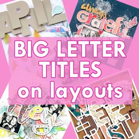 Big Letter Titles On Layouts: Scrapbook Inspiration! - Memory Keeping Ideas Scrapbook Title Page Ideas, Memory Keeping Ideas, Scrapbook Title Page, Title Page Ideas, J Names, Big Letter, Cut Out Letters, Big Letters, Memory Keeping