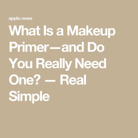 What Is a Makeup Primer—and Do You Really Need One? — Real Simple How To Use Primer, Green Primer, Makeup Pro, Skin Prep, Glowing Makeup, Eye Primer, Makeup Primer, Drugstore Makeup, Real Simple